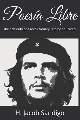Poesía Libre: The First Duty of a Revolutionary Is to Be Educated.