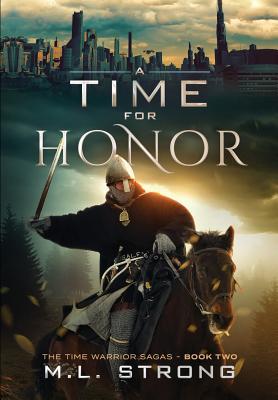 A Time For Honor: The Time Warrior Sagas Book Two