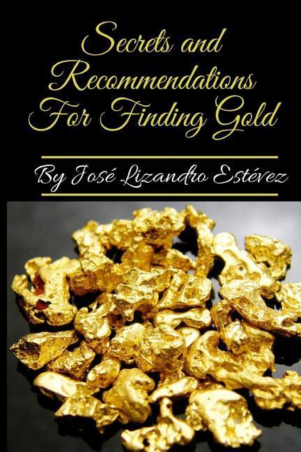 Secrets and Recommendations for Finding Gold