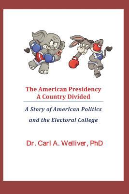 The American Presidency...a Country Divided: A Story of American Politics and the Electoral College
