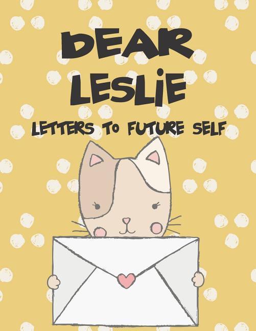 Dear Leslie Letters to My Future Self: A Girl‘s Thoughts
