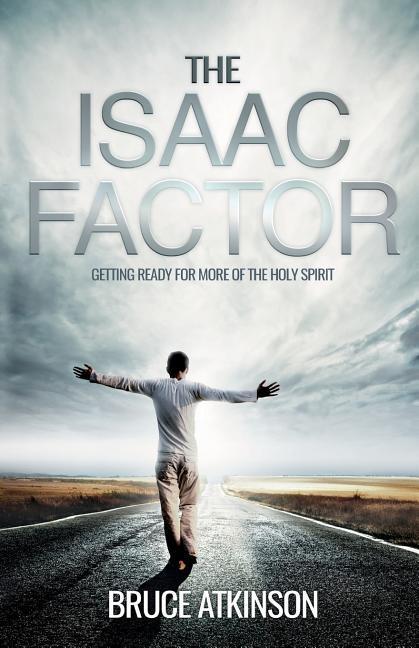 The Isaac Factor: Getting ready for more of the Holy Spirit