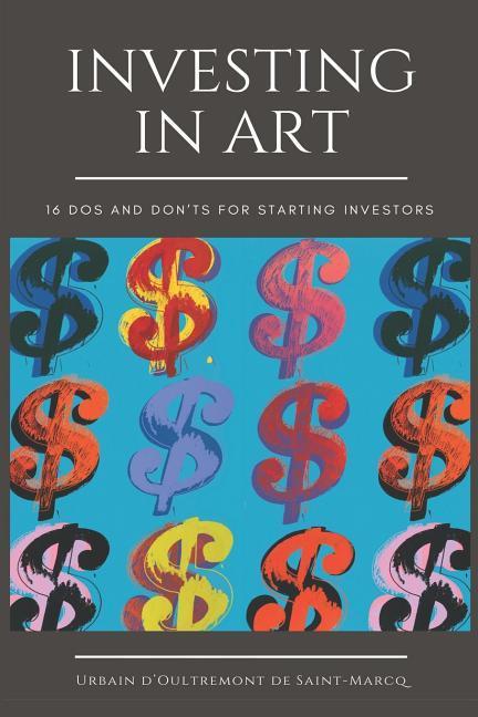 Investing in Art: 16 Do‘s and Don‘ts For Starting Investors