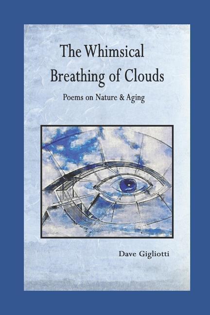 The Whimsical Breathing of Clouds: Poems on Nature and Aging