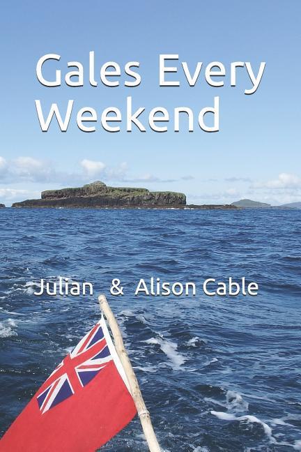 Gales every weekend: Being the crew‘s account of Robinetta‘s 2015 season sailing on the West Coast of Scotland from Crinan to Stornoway and