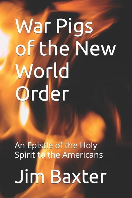 War Pigs of the New World Order: An Epistle of the Holy Spirit to the Americans