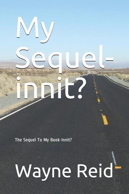 My Sequel-Innit?: The Sequel to My Book-Innit?