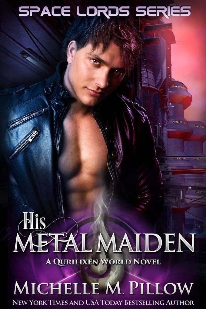 His Metal Maiden: A Qurilixen World Novel (Space Lords #3)