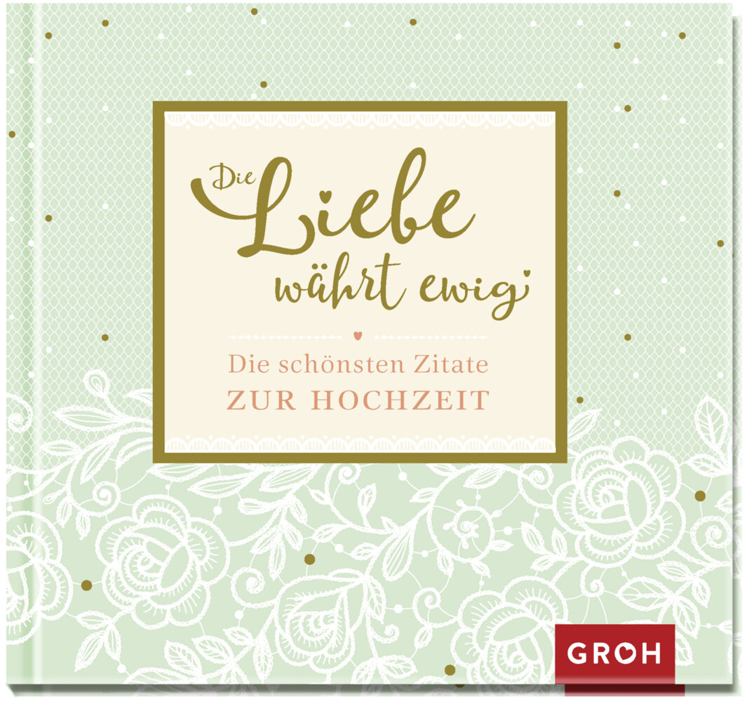 Image of Die Liebe währt ewig - Die schönsten Zitate zur Hochzeit