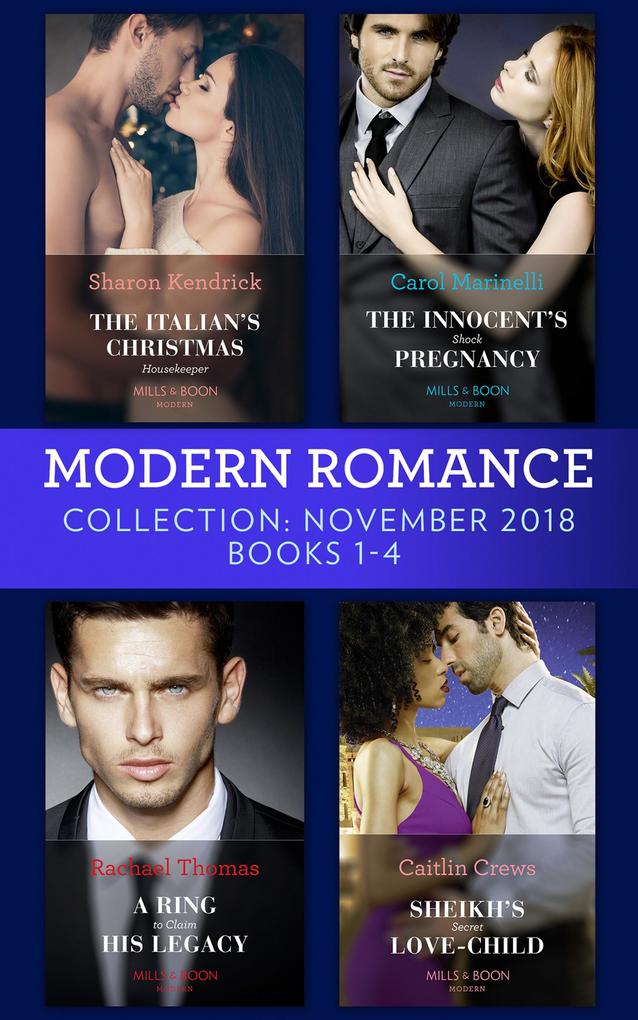 Modern Romance November Books 1-4: The Italian‘s Christmas Housekeeper / The Innocent‘s Shock Pregnancy / A Ring to Claim His Legacy / Sheikh‘s Secret Love-Child