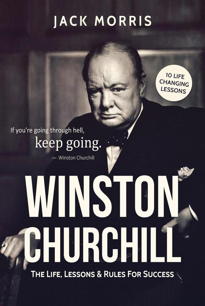 Winston Churchill: The Life Lessons & Rules for Success