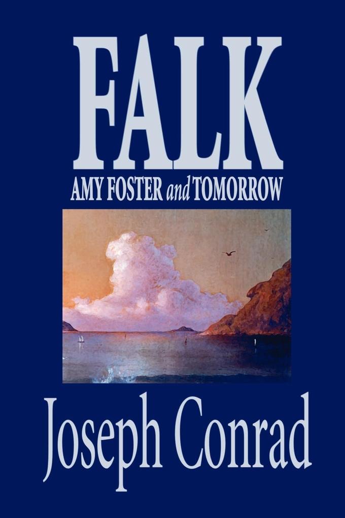 Falk Amy Foster and Tomorrow by Joseph Conrad Fiction Classics