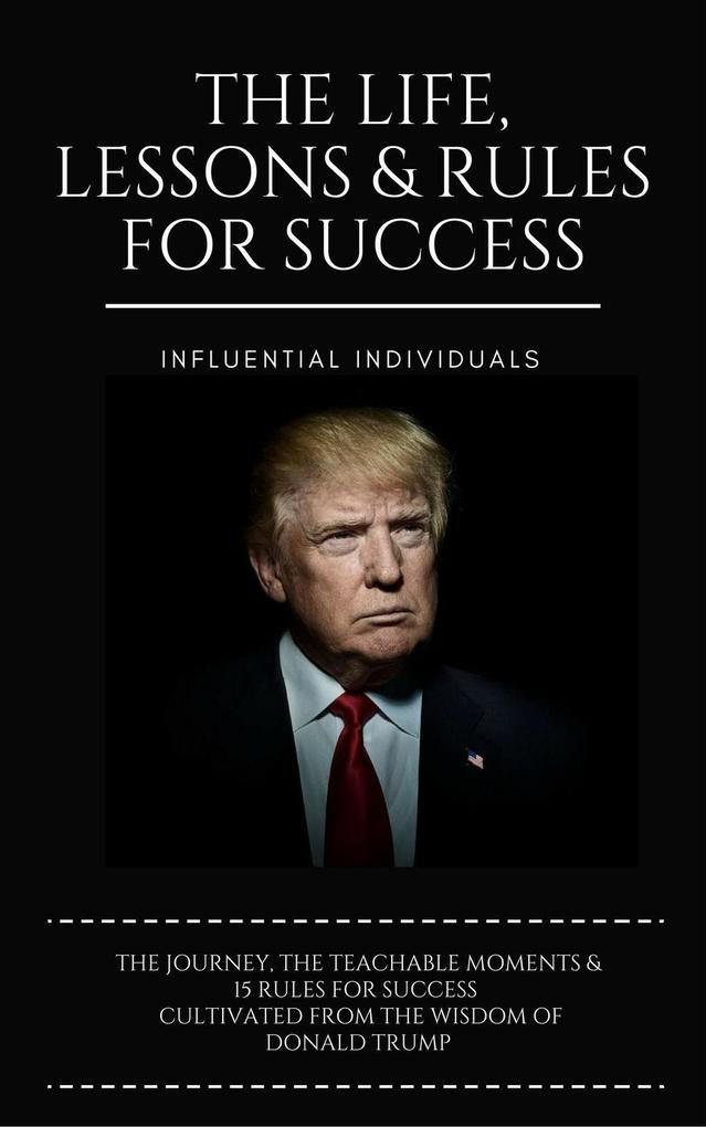Donald Trump: The Life Lessons & Rules for Success