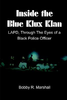 Inside the Blue Klux Klan: Lapd Through the Eyes of a Black Police Officer
