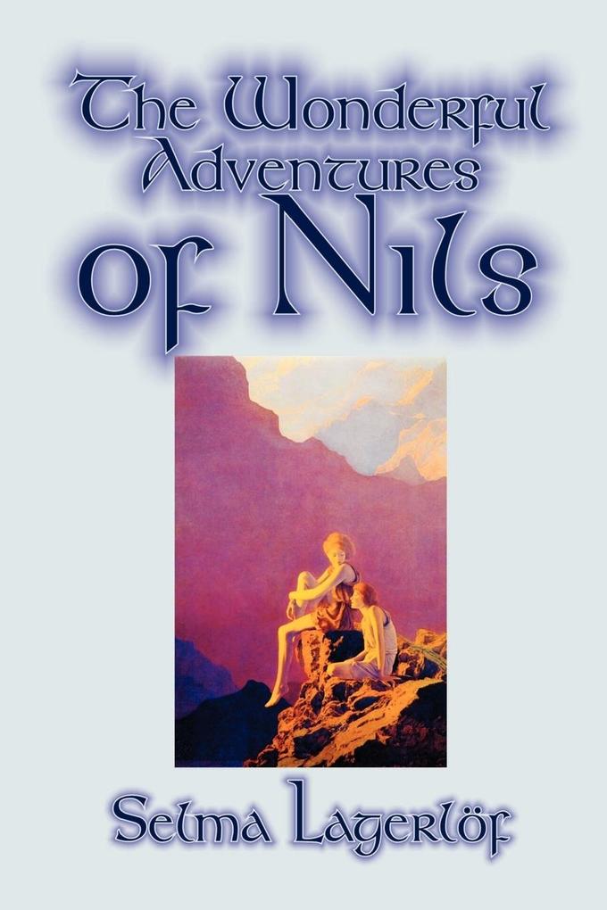 The Wonderful Adventures of Nils by Selma Lagerlof Juvenile Fiction Classics