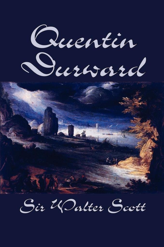 Quentin Durward by Sir Walter Scott Fiction Historical Literary - Walter Scott