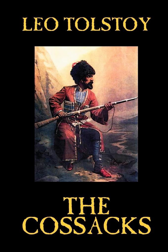 The Cossacks by Leo Tolstoy Fiction Classics Literary