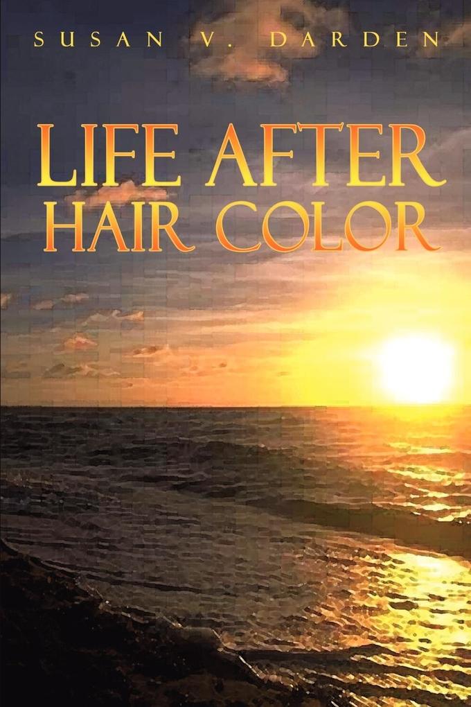 LIFE AFTER HAIR COLOR