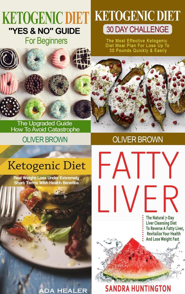 Ketogenic Collection (4 in 1): The Utimate Ketogenic Diet Guides & All About Fatty Liver (Healthy living)