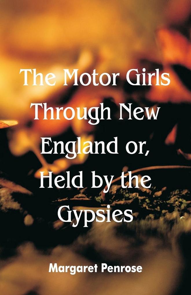 The Motor Girls Through New England or Held by the Gypsies