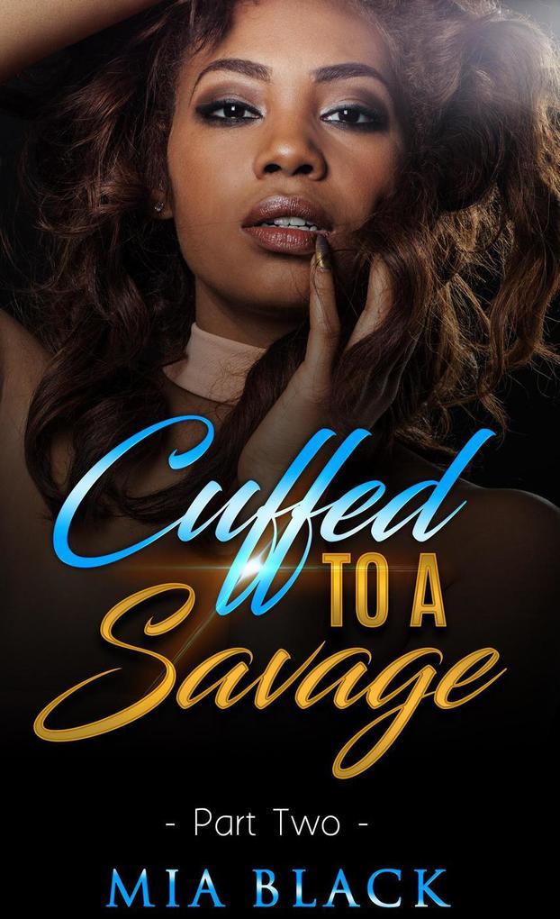 Cuffed To A Savage 2 (Loving a Savage #2)