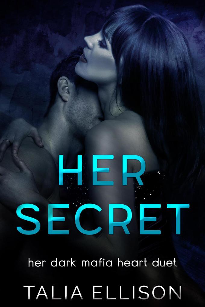 Her Secret (Her Dark Mafia Heart Duet #2)