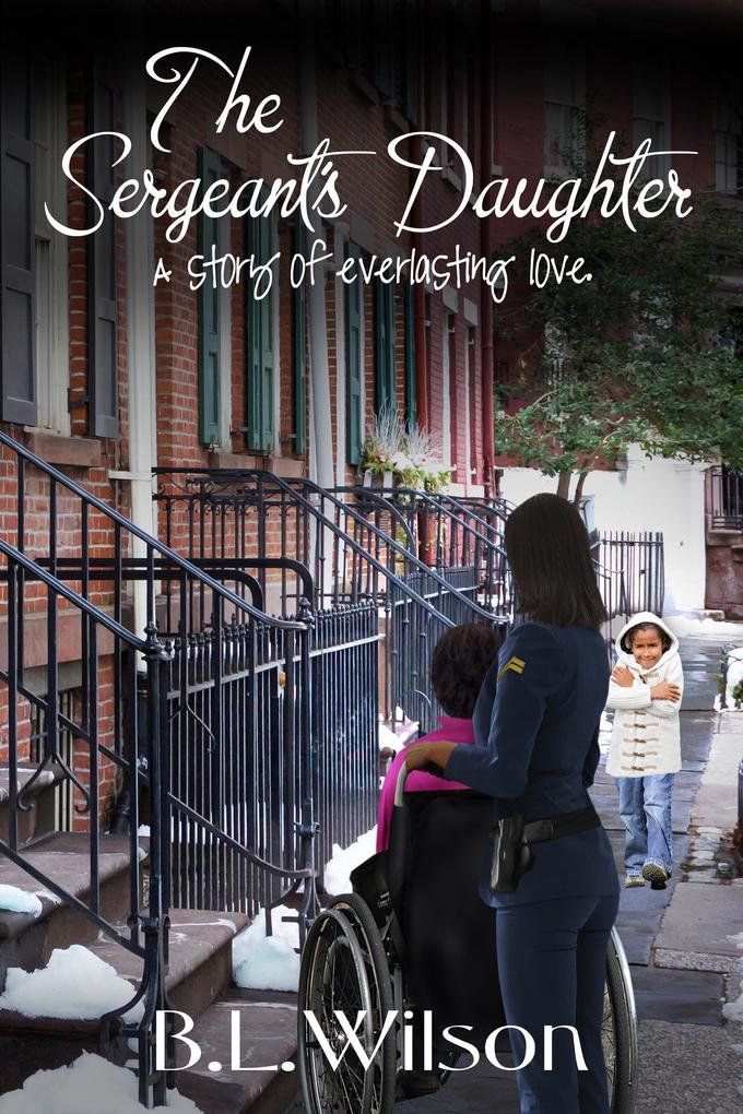The Sergeant's Daughter a Story of Everlasting Love (Cops In Love #4)