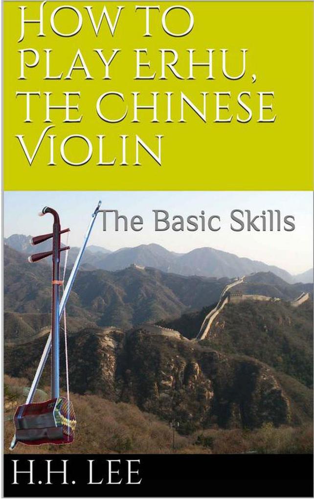 How to Play Erhu the Chinese Violin: The Basic Skills