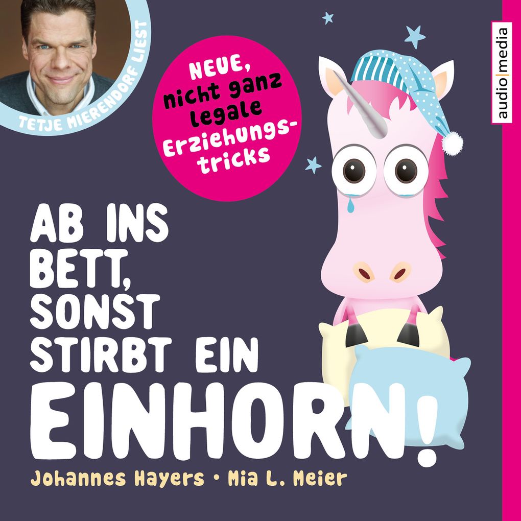 Ab ins Bett sonst stirbt ein Einhorn! Neue nicht ganz legale Erziehungstricks