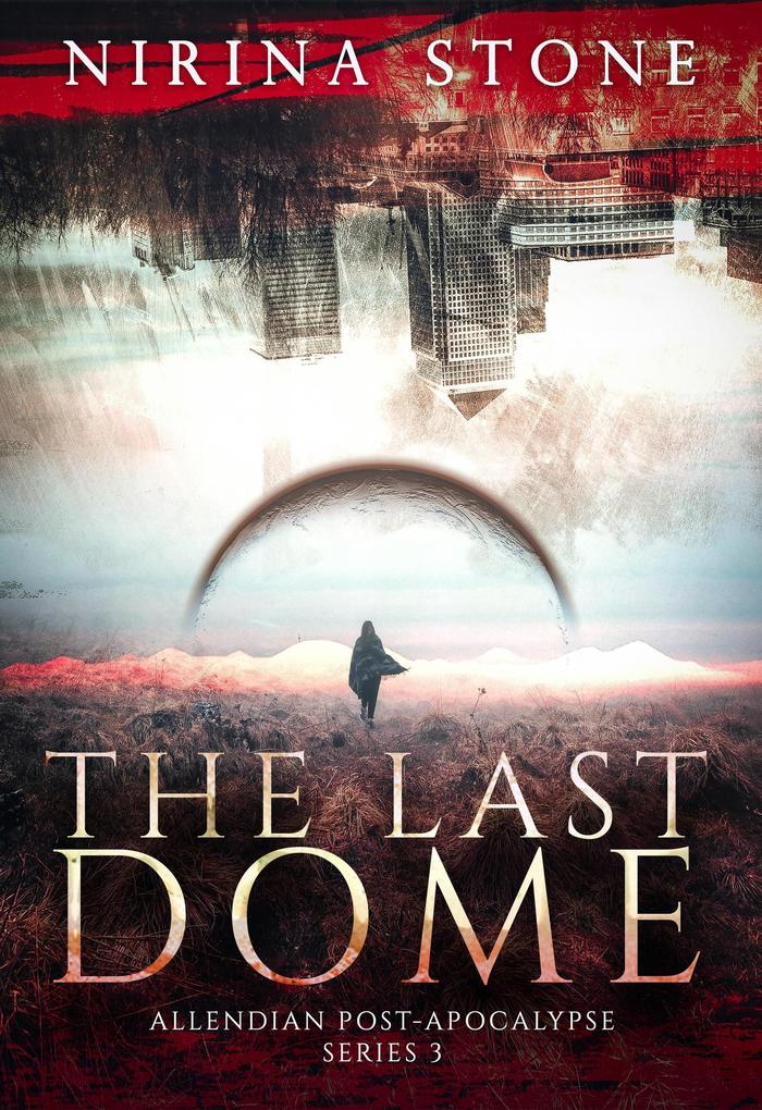 The Last Dome (Allendian Post-Apocalypse #3)