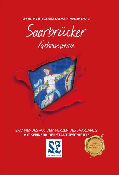 Saarbrücker Geheimnisse - Eva-Maria Bast/ Elena Oliveira/ Mike Durlacher/ Elena de F. Oliveira