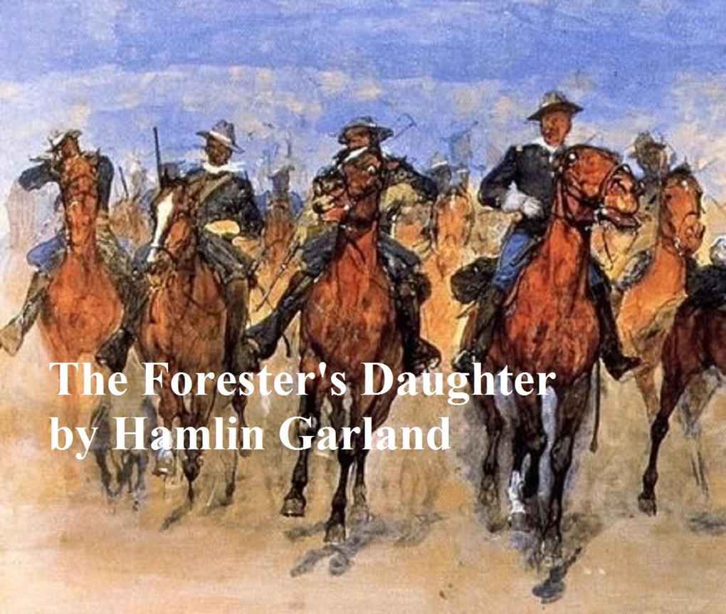 The Forester‘s Daughter A Romance of the Bear-Tooth Range