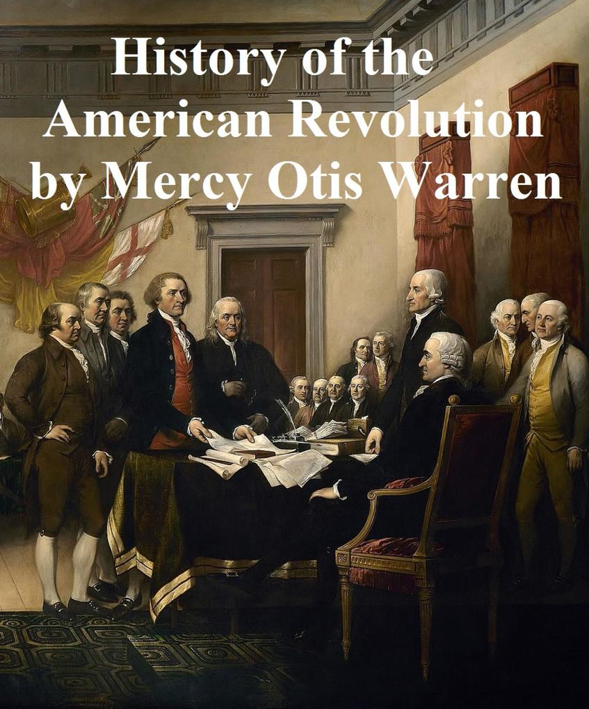 History of the Rise Progress and Termination of the American Revolution