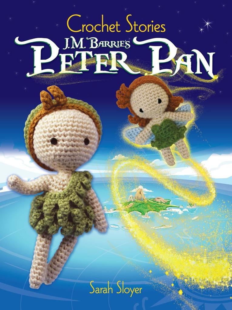 Crochet Stories: J. M. Barrie‘s Peter Pan