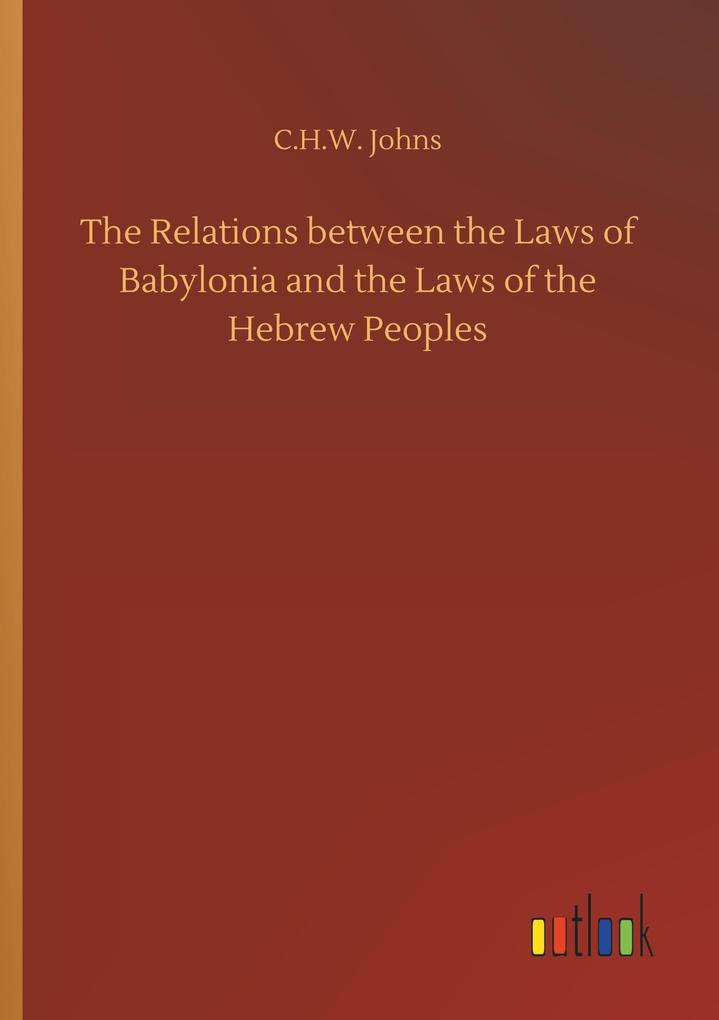 Image of The Relations between the Laws of Babylonia and the Laws of the Hebrew Peoples