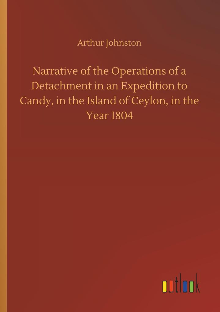 Image of Narrative of the Operations of a Detachment in an Expedition to Candy in the Island of Ceylon in the Year 1804