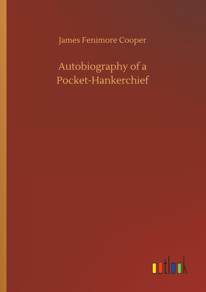Image of Autobiography of a Pocket-Hankerchief