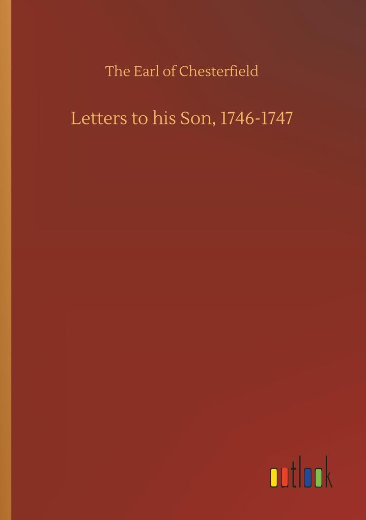 Letters to his Son 1746-1747