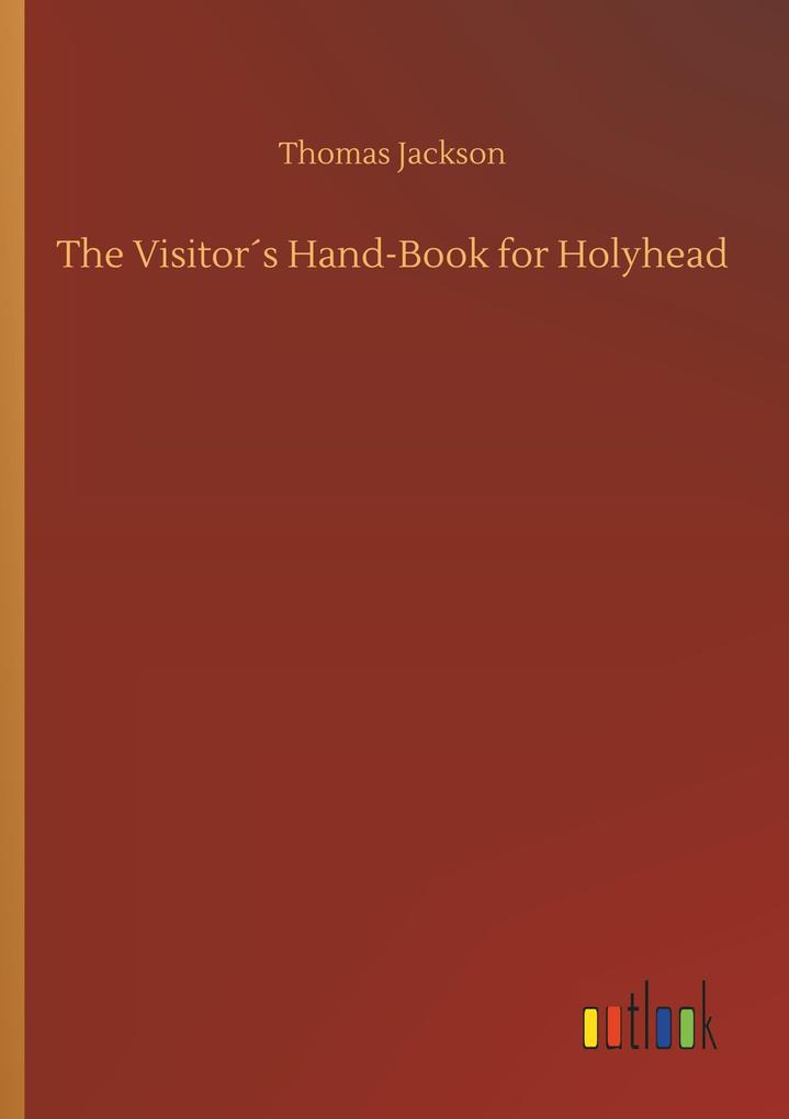 The Visitors Hand-Book for Holyhead