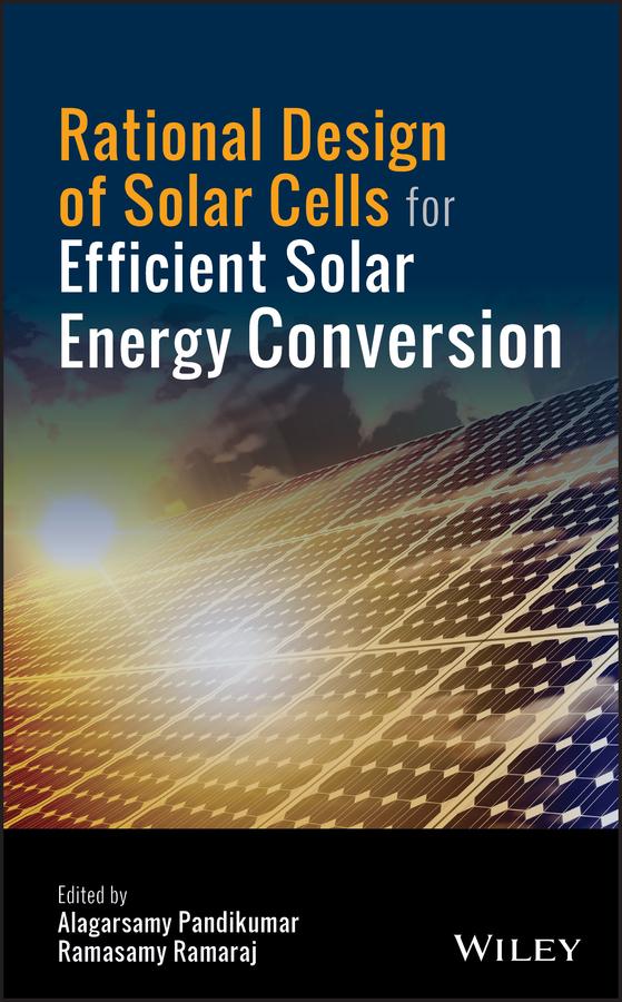Rational  of Solar Cells for Efficient Solar Energy Conversion