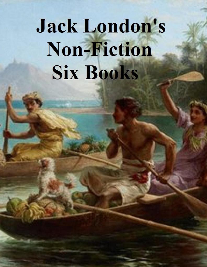 Jack London‘s Non-Fiction Six Books