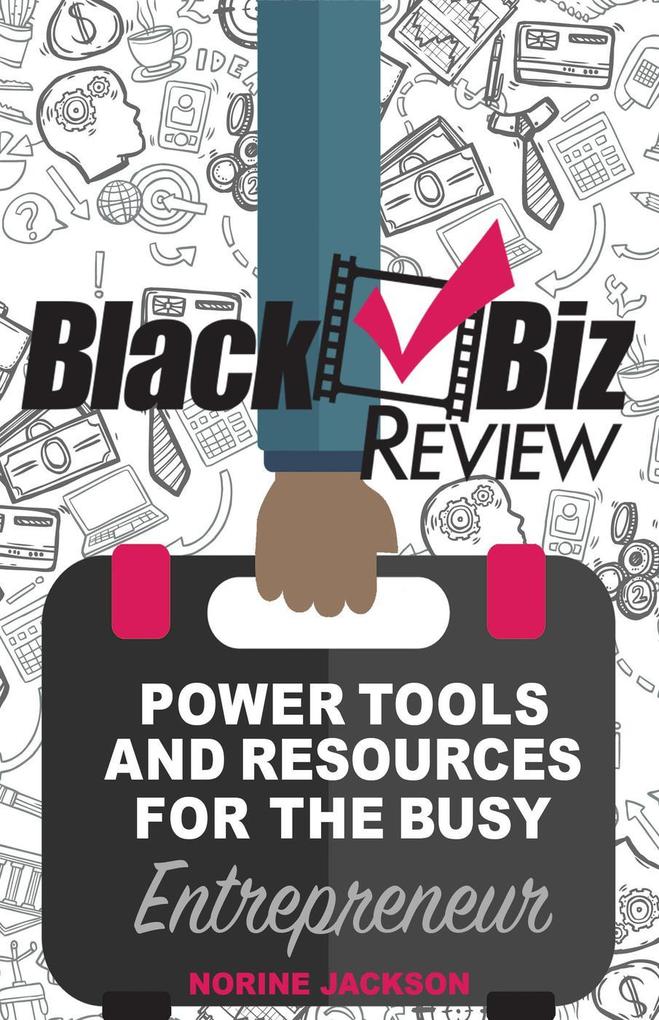 Black Biz Review Power Tools and Resources For The Busy Entrepreneur