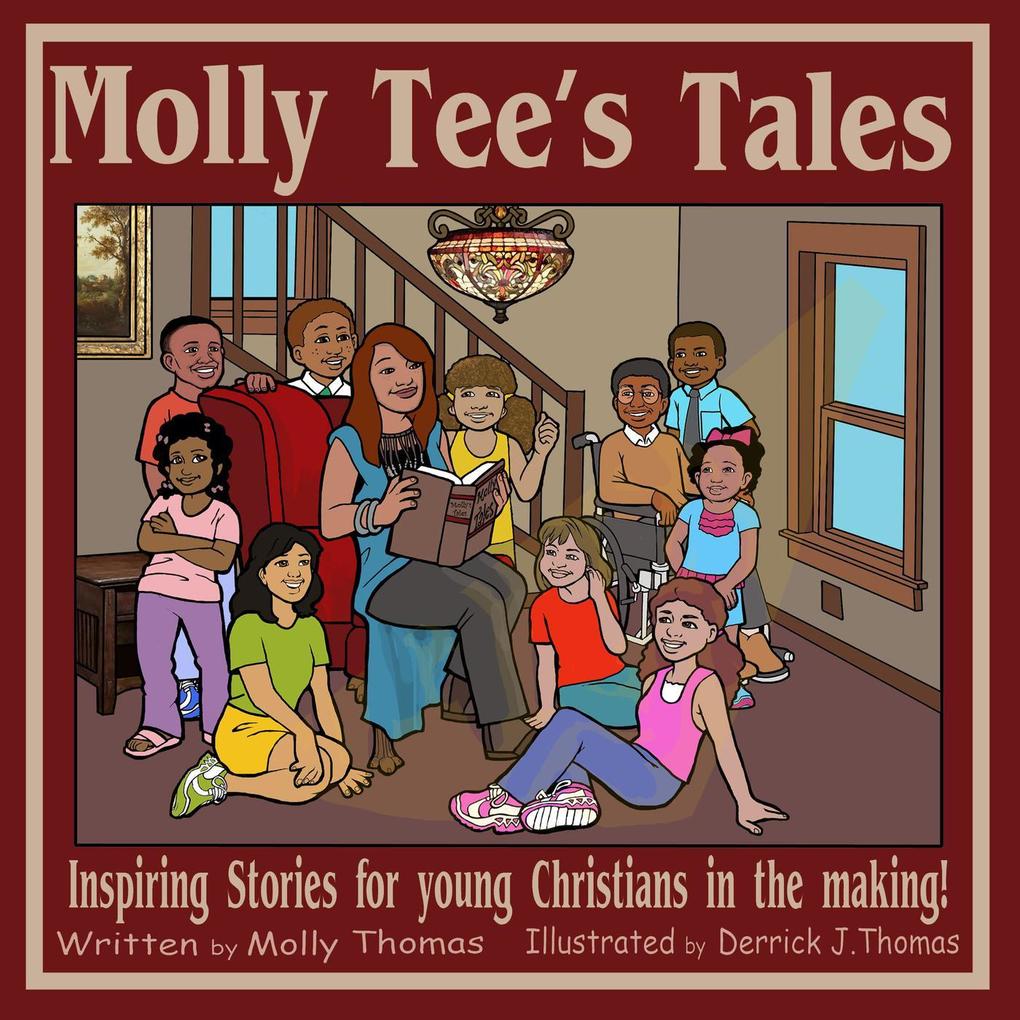 Molly Tee‘s Tales: Inspiring Stories for Young Christians in the Making