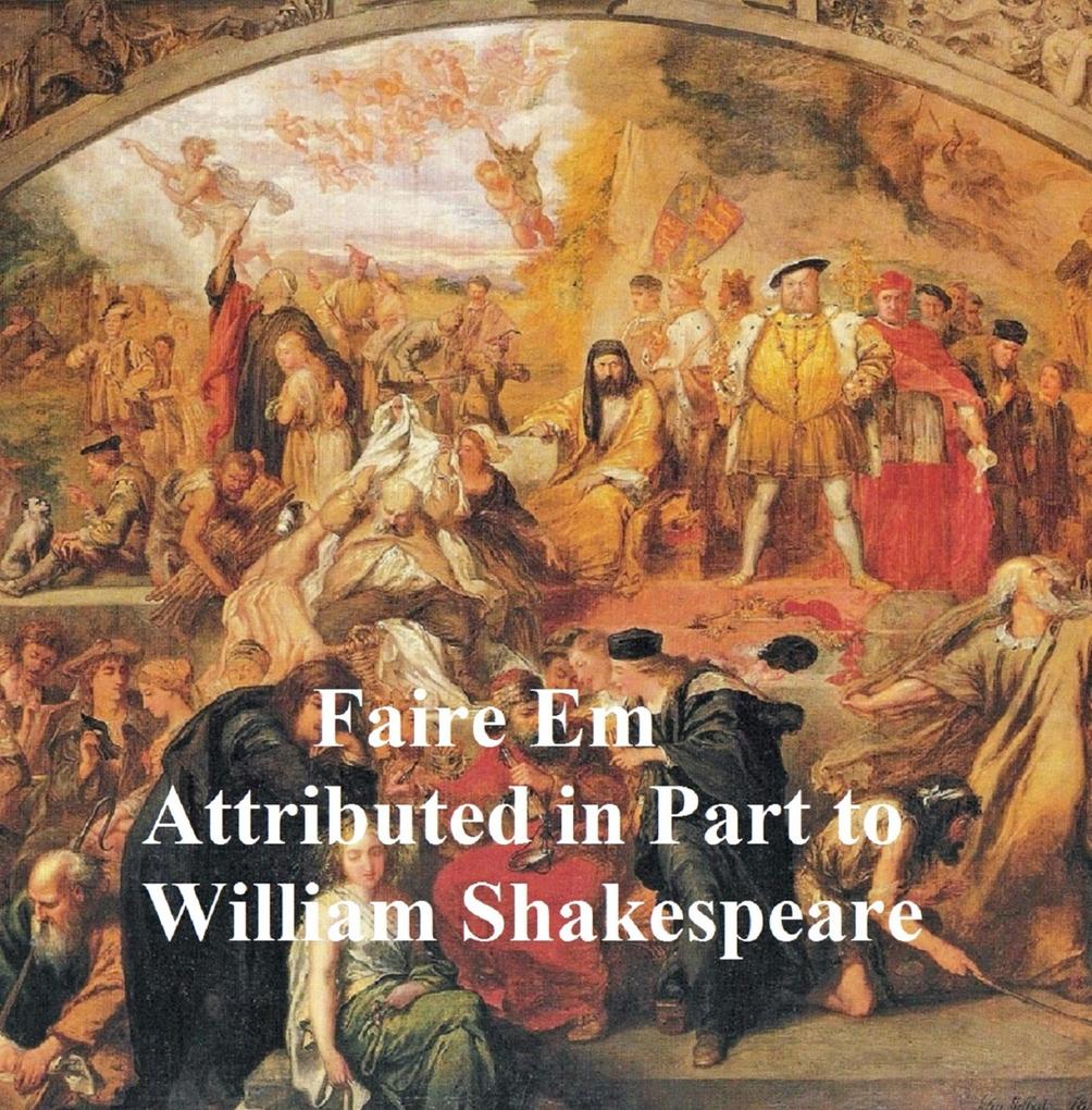 Pleasant Commodie of Faire Em the Love of William the Conqueror Shakespeare Apocrypha