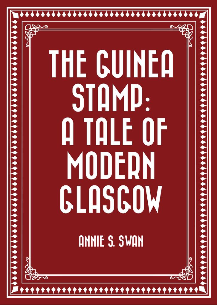 The Guinea Stamp: A Tale of Modern Glasgow