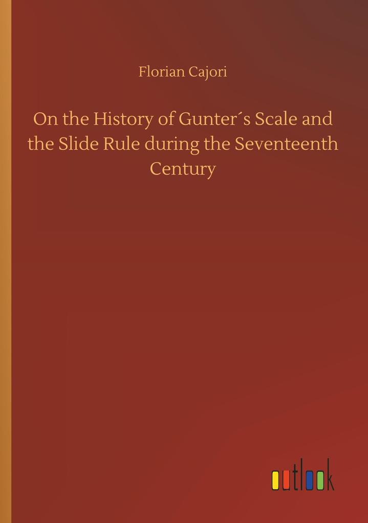 Image of On the History of Gunter's Scale and the Slide Rule during the Seventeenth Century