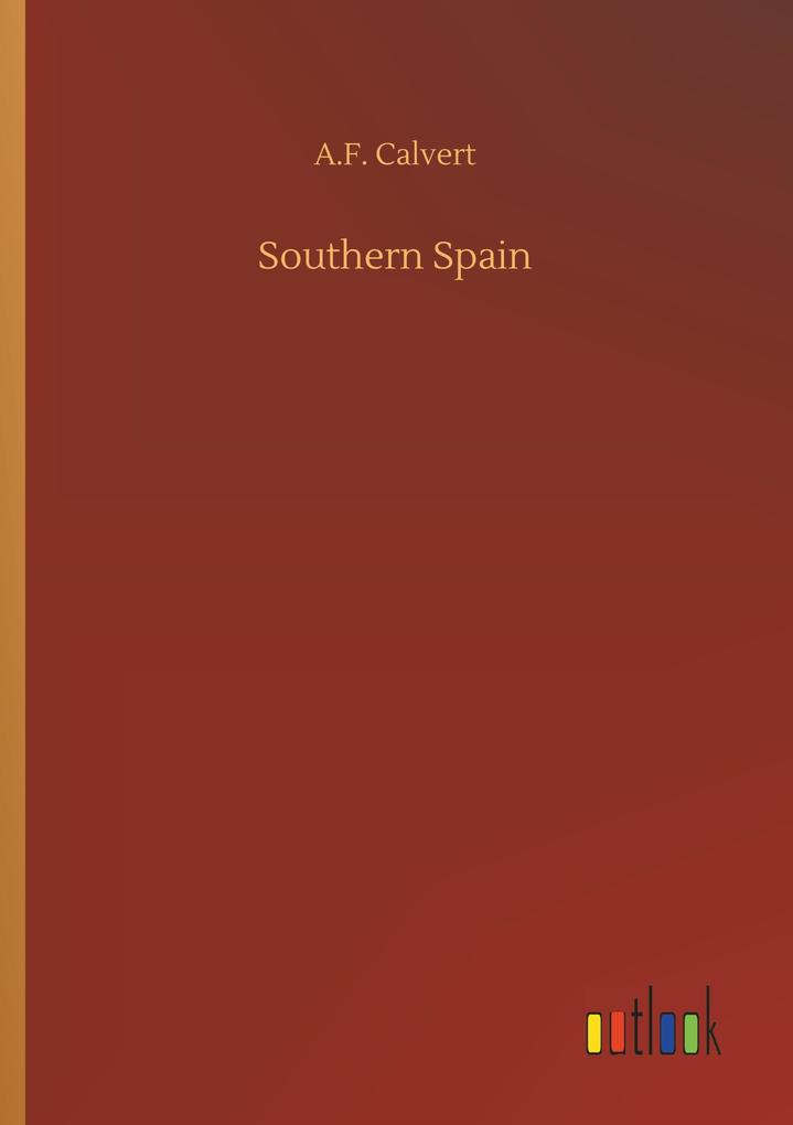 Southern Spain - A. F. Calvert