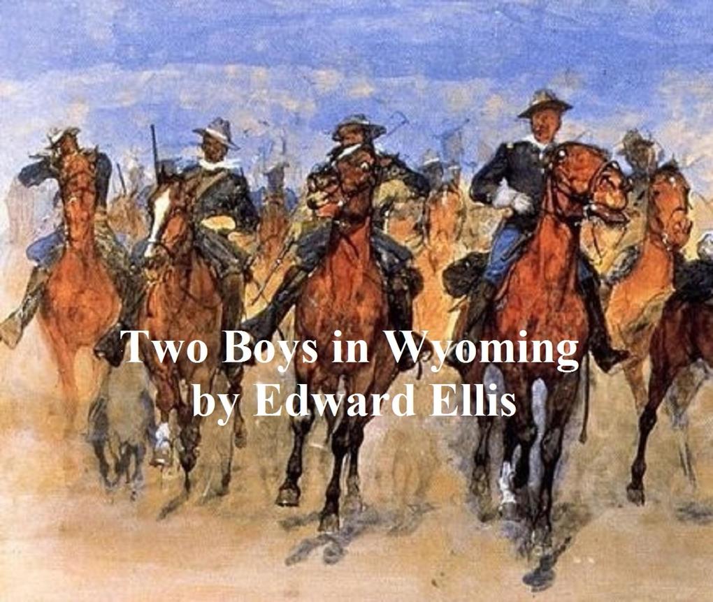 Two Boys in Wyoming A Tale of Adventure