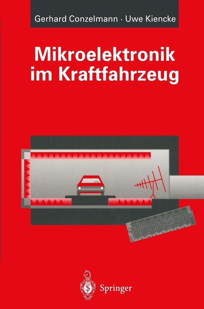 Mikroelektronik im Kraftfahrzeug - Gerhard Conzelmann/ Uwe Kiencke