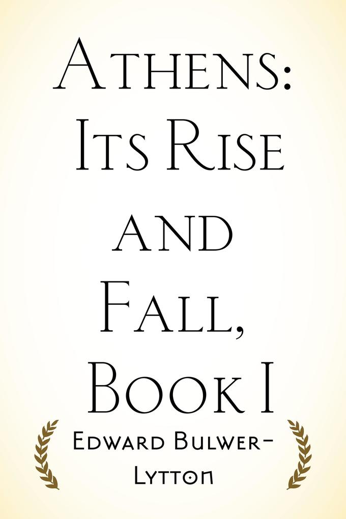 Athens: Its Rise and Fall Book I